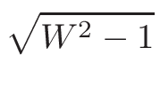 $\displaystyle \sqrt{{W^{2}-1}}$