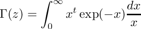\[ \Gamma(z)=\int_0^\infty x^t\exp(-x) \frac{dx}{x}\]