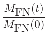 $\displaystyle {\frac{{M_{\mbox{FN}}(t)}}{{M_{\mbox{FN}}(0)}}}$