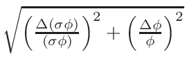 $ \sqrt{{\left(\frac{\Delta(\sigma\phi)}{(\sigma\phi)}\right)^{2}+\left(\frac{\Delta\phi}{\phi}\right)^{2}}}$