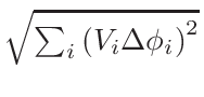 $ \sqrt{{\sum_{i}\left(V_{i}\Delta\phi_{i}\right)^{2}}}$