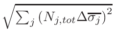 $ \sqrt{{\sum_{j}\left(N_{j,tot}\Delta\overline{\sigma_{j}}\right)^{2}}}$