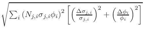 $ \sqrt{{\sum_{i}\left(N_{j,i}\sigma{}_{j,i}\phi_{i}\right)^{2}\left[\left(\frac...
...gma_{j,i}}\right)^{2}+\left(\frac{\Delta\phi_{i}}{\phi_{i}}\right)^{2}\right]}}$