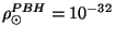 $\rho _{\odot }^{PBH}=10^{-32}$