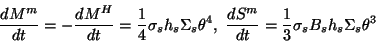 \begin{displaymath}
\frac{dM^m}{dt}=-\frac{dM^H}{dt}=\frac{1}{4}\sigma_s h_s \Si...
... \frac{dS^m}{dt}=\frac{1}{3}\sigma_s B_s h_s \Sigma_s \theta^3
\end{displaymath}