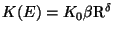 $K(E)=K_0 \beta
{\rm R}^{\delta}$