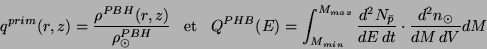 \begin{displaymath}
q^{prim}(r,z) = \frac{\rho^{PBH}(r,z)}{\rho^{PBH}_\odot}
\...
...d^2N_{\bar{p}}}{dE\, dt} \cdot
\frac{d^2n_\odot}{dM \, dV} dM
\end{displaymath}