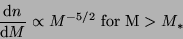 \begin{displaymath}
\frac{{\rm d}n}{{\rm d}M}\propto M^{-5/2}{\rm ~for~M}>M_*
\end{displaymath}