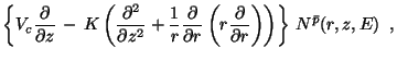 $\displaystyle \left\{
V_{c} \frac{\partial}{\partial z} \, - \,
K \left(
{\disp...
...ac{\partial}{\partial r}} \right)
\right) \right\} \, N^{\bar{p}}(r,z,E) \;\; ,$