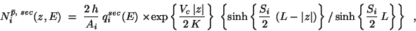 \begin{displaymath}
N^{\bar{p},\;sec}_{i}(z,E) \; = \; {\displaystyle \frac{2 \,...
...{\displaystyle \frac{S_{i}}{2}} \, L \right\}} \right\}
\;\; ,
\end{displaymath}