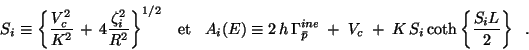 \begin{displaymath}
S_{i} \equiv \left\{
{\displaystyle \frac{V_{c}^{2}}{K^{2}}}...
...oth} \left\{ {\displaystyle \frac{S_{i} L}{2}} \right\}
\;\; .
\end{displaymath}