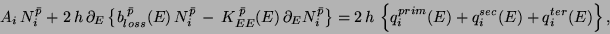 \begin{displaymath}
A_{i} \, N^{\bar{p}}_{i} \; + \; 2 \, h \, \partial_{E}
\l...
...
q_{i}^{prim}(E) + q_{i}^{sec}(E) +
q_{i}^{ter}(E) \right\},
\end{displaymath}