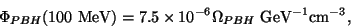 \begin{displaymath}\Phi_{PBH}(100~{\rm MeV})=7.5\times 10^{-6} \Omega_{PBH}~{\rm GeV}^{-1}{\rm cm}^{-3},\end{displaymath}