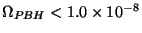 $\Omega_{PBH}
< 1.0\times 10^{-8}$