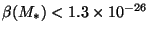 $\beta(M_*)<1.3\times 10^{-26}$