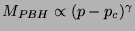 $M_{PBH}
\propto (p-p_c)^{\gamma}$