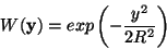 \begin{displaymath}W({\bf y})=exp\left( -\frac{y^2}{2R^2} \right)\end{displaymath}