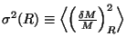 $\sigma^2(R) \equiv \Bigl \langle \Bigl ( \frac{\delta M}{M}
\Bigr )_R^2 \Bigr \rangle$