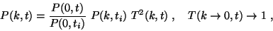 \begin{displaymath}P(k,t)= \frac{P(0,t)}{P(0,t_i)}~P(k,t_i)~T^2(k,t)\; , \quad T(k\to 0,t)\to 1~,\end{displaymath}