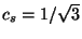 $c_s=1/\sqrt{3}$