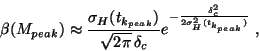 \begin{displaymath}
\beta(M_{peak})\approx \frac{\sigma_H(t_{k_{peak}})}{\sqrt{...
...delta_c}
e^{-\frac{\delta_c^2}{2 \sigma_H^2(t_{k_{peak}})}}~,
\end{displaymath}