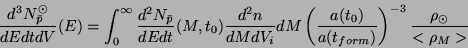 \begin{displaymath}\frac{d^3 N_{\bar{p}}^{\odot}}{dEdtdV}(E) = \int_{0}^{\infty}...
...c{a(t_0)}{a(t_{form})}\right)^{-3}\frac{\rho_{\odot}}{<\rho_M>}\end{displaymath}