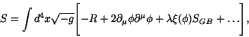 \begin{displaymath}
S = \int d^4 x \sqrt{-g} \Biggl[ - R + 2 \partial_\mu \phi
\partial^\mu \phi
+ \lambda \xi(\phi) S_{GB} + \ldots \Biggr],
\end{displaymath}