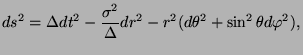 $\displaystyle ds^2 = \Delta dt^2 - \frac{\sigma^2 }{\Delta } dr^2 - r^2
(d \theta^2 + \sin^2 \theta d \varphi^2),$