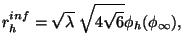 $\displaystyle r_h^{inf} = \sqrt{\lambda} \ \sqrt{4 \sqrt{6}} \phi_h (\phi_\infty),$