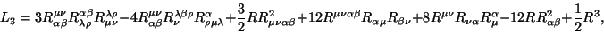 \begin{displaymath}
L_3 =
3 R^{\mu\nu}_{\alpha\beta} R^{\alpha\beta}_{\lambda\r...
...pha} R^\alpha_\mu - 12 R R^2_{\alpha\beta}
+ \frac{1}{2} R^3 ,
\end{displaymath}