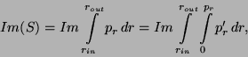 \begin{displaymath}Im(S) = Im \int\limits_{r_{in}}^{r_{out}} p_r \,dr = Im
\int\limits_{r_{in}}^{r_{out}} \int\limits_0^{p_r} p_r' \,dr,
\end{displaymath}