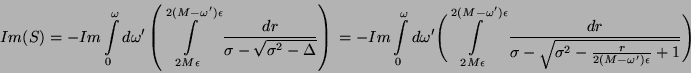 \begin{displaymath}Im(S) = - Im \int\limits_{0}^{\omega} d\omega' \left(
\int\li...
...qrt{\sigma^2 - \frac{r}{2 (M -
\omega')\epsilon} + 1}} \Biggr)
\end{displaymath}