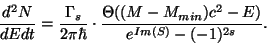 \begin{displaymath}\frac{d^2N}{dEdt}=\frac{\Gamma_s}{2\pi\hbar}\cdot
\frac{\Theta((M-M_{min})c^2-E)}{e^{Im(S)}-(-1)^{2s}}.
\end{displaymath}