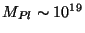 $M_{Pl}\sim
10^{19}$