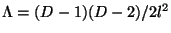 $\Lambda=(D-1)(D-2)/2l^2$