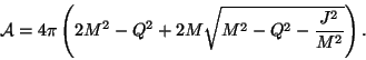 \begin{displaymath}
\mathcal{A}=4\pi \left(2M^2 - Q^2 +2M\sqrt{M^2 - Q^2-\frac{J^2}{M^2}}\right).
\end{displaymath}