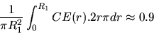 \begin{displaymath}\frac{1}{\pi R_2^2}\int_0^{R_2} CE(r).2r\pi dr \approx 1\end{displaymath}
