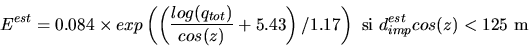 \begin{displaymath}E^{est}=0.084\times
exp\left(\left(\frac{log(q_{tot})}{cos(z)...
...est}+0.40\times10^{-4}d_{imp}^{est~2})}+5.43\right)/1.20\right)\end{displaymath}