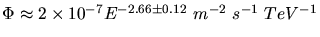 $\Phi = (8.4 \pm 1.0) \times 10^{-13} \left( \frac{E}{7~TeV} \right)^{-1.53 \pm
0.15}~m^{-2}~s^{-1}$